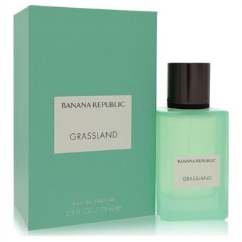 Banana Republic Grassland by Banana Republic - Eau De Parfum Spray (Unisex) 75 ml - for kvinner